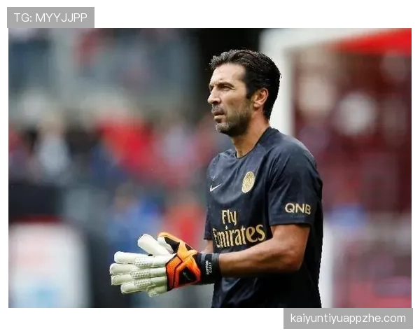 布冯关键战连续首发，门线反应如何持续压制对手强攻？